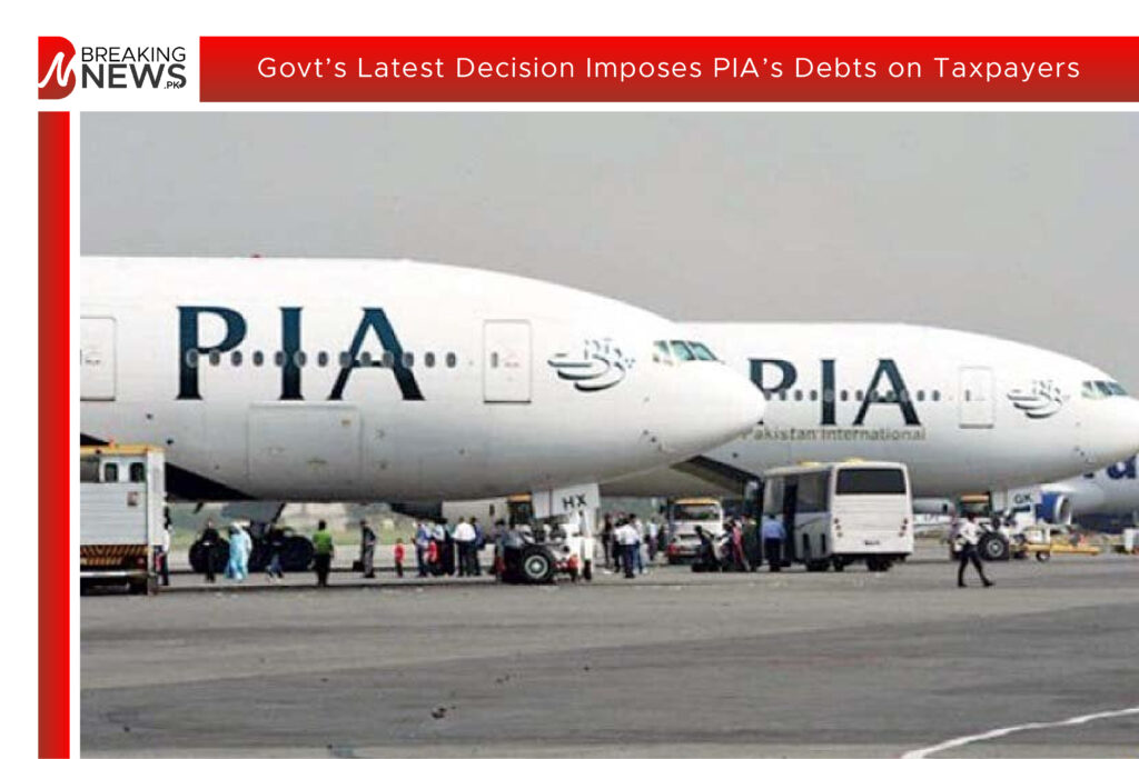 Govt’s Latest Decision Imposes PIA’s Debts on Taxpayers