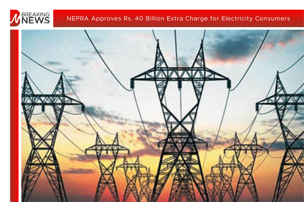 NEPRA Grants Approval for Rs. 40 Billion in Consumer Charges