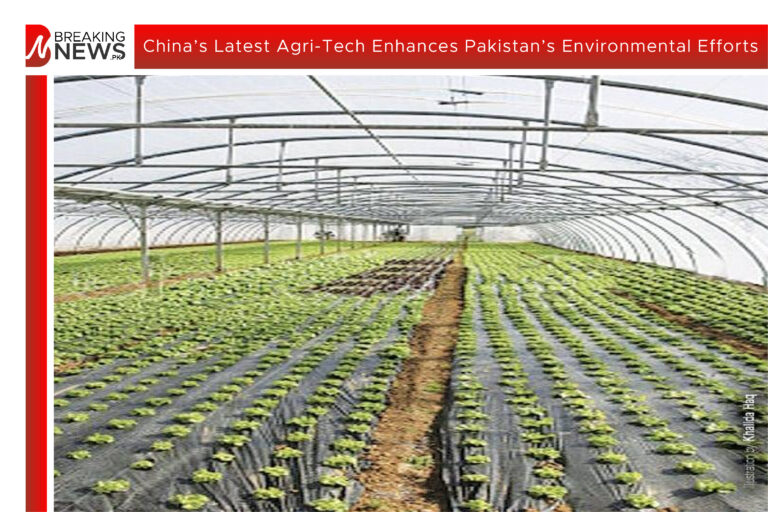 China’s Latest Agri-Tech Enhances Pakistan’s Environmental Efforts