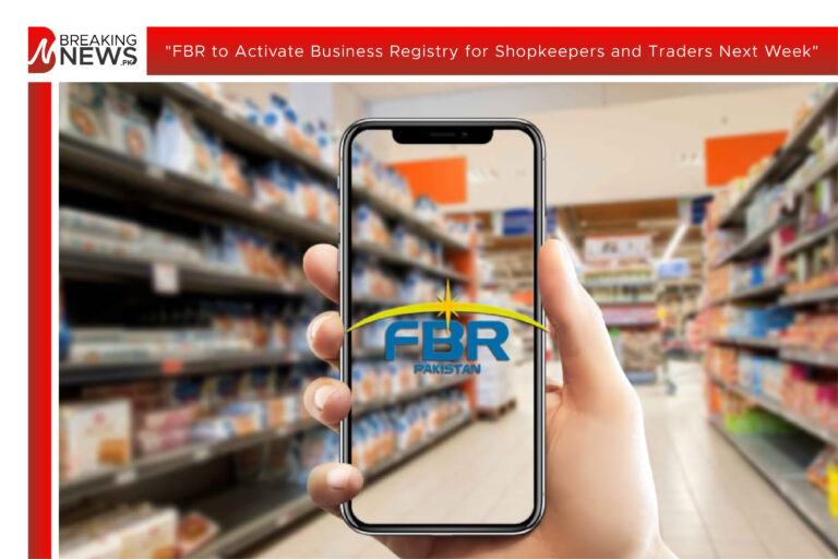 FBR to Activate Business Registry for Shopkeepers and Traders Next Week