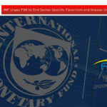 IMF Urges FBR to End Sector-Specific Favoritism and Impose Uniform Taxation