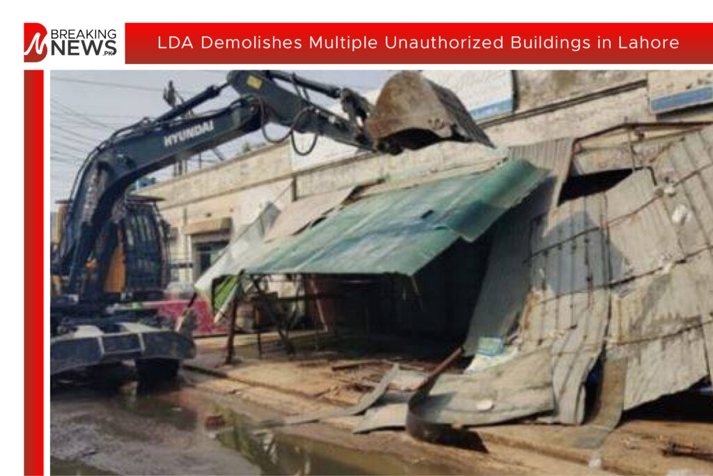 LDA Demolishes Multiple Unauthorized Buildings in Lahore