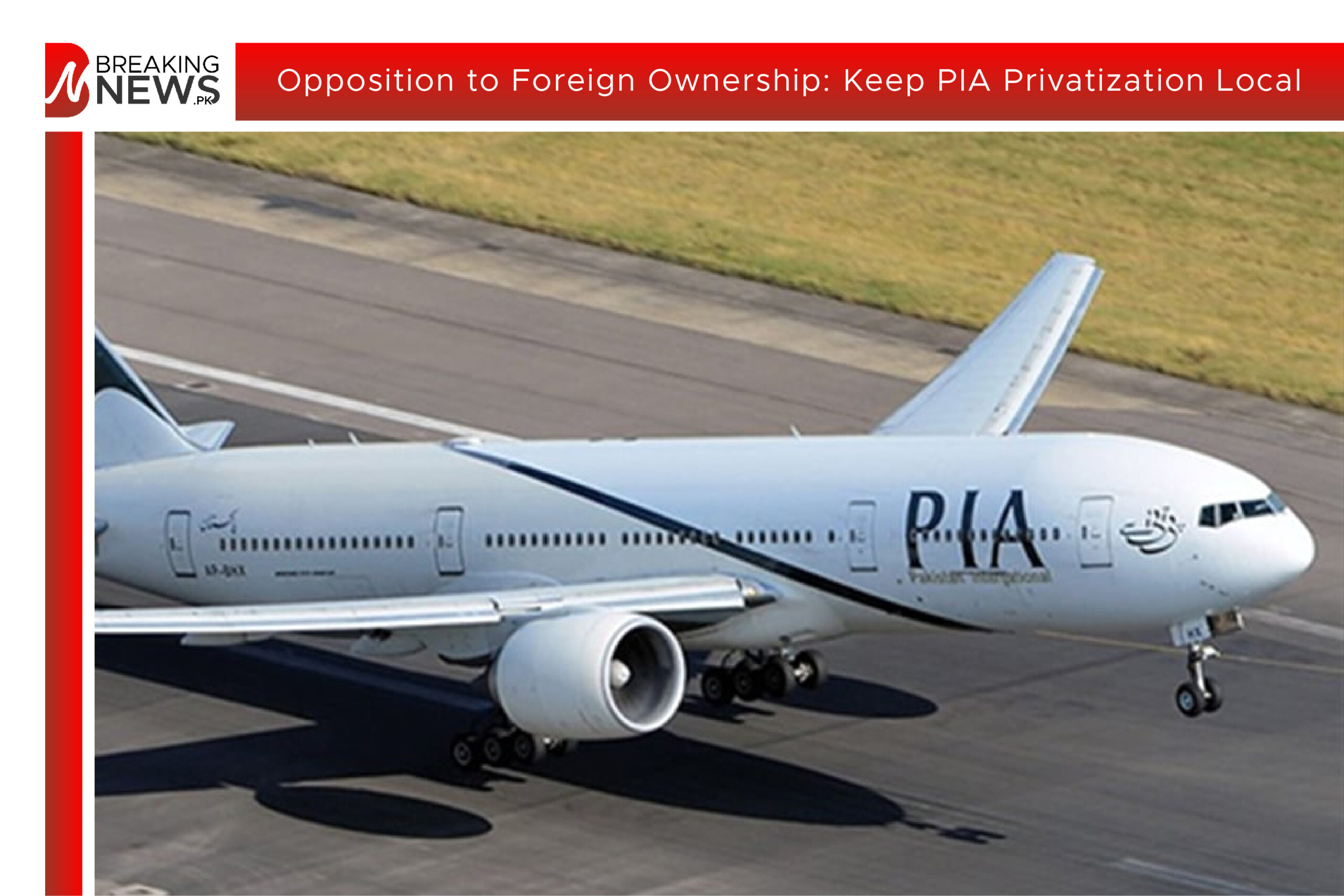 Opposition to Foreign Ownership Keep PIA Privatization Local