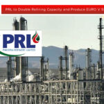 PRL to Double Refining Capacity and Produce EURO V Standard Fuel